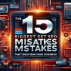 “The 15 Biggest SEO Mistakes That Could Tank Your Business”