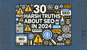 '30 Harsh Truths about SEO in 2024'.