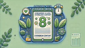 '8 Reasons Why I Love Evergreen Content'