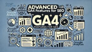 'Advanced GA4 Features for SEO'.