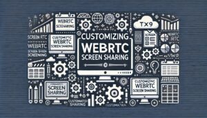 'Customizing WebRTC Screen Sharing'.