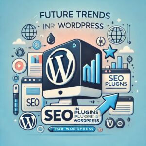 'Future Trends in SEO Plugins for WordPress'.
