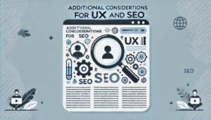 'Additional Considerations for UX and SEO'