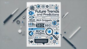 'Future Trends and Predictions for Rich Snippets'