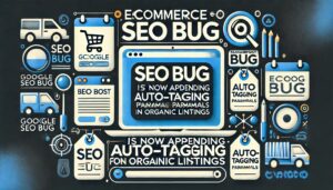 'eCommerce SEO Bug_ Google is Now Appending Auto-Tagging Parameters to Organic Listings'